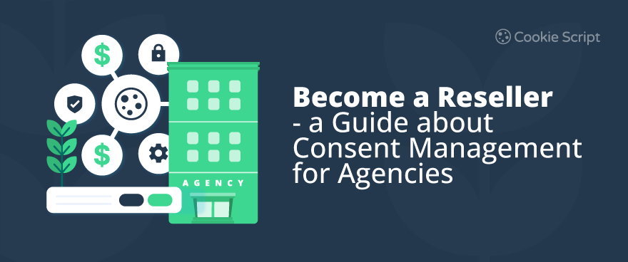 Become A Reseller  A Guide About Consent Management For Agencies