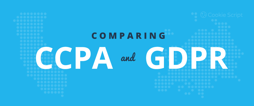 Comparing CCPA and GDPR