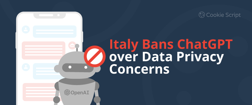 Italy Bans ChatGPT Over Data Privacy Concerns