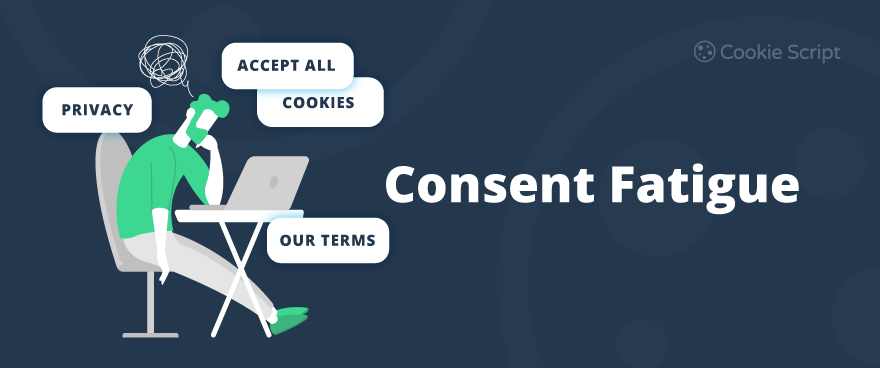What Is Consent Fatigue and How to Combat It?