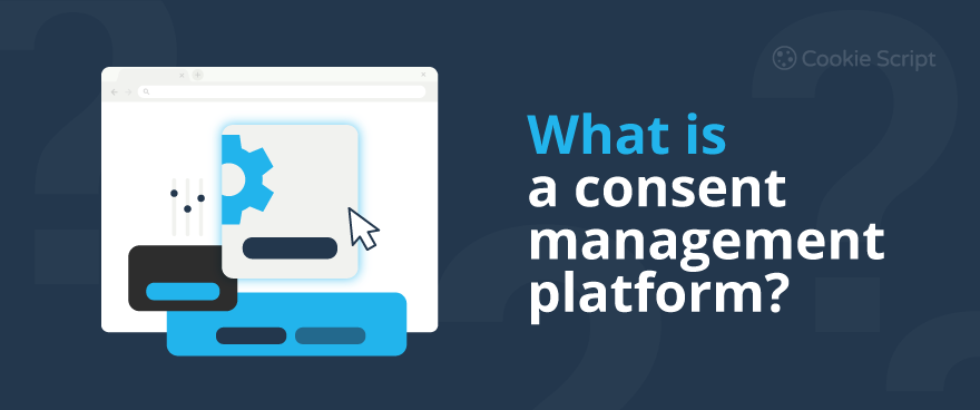 What Is A Consent Management Platform