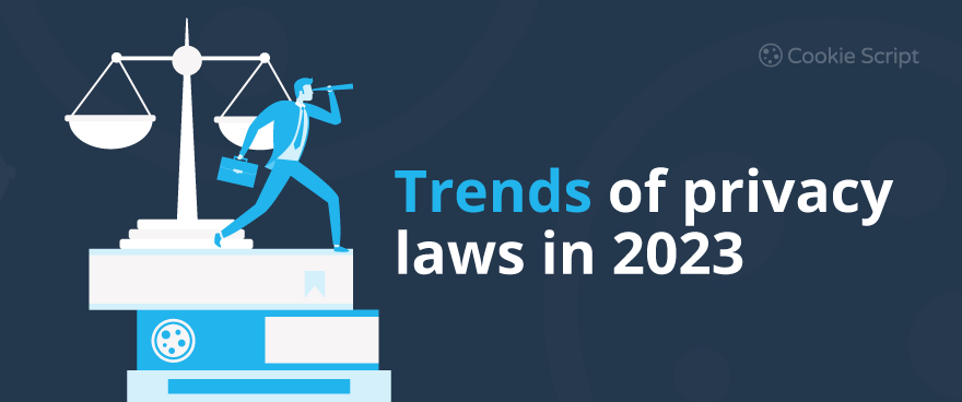 Trends Of Privacy Laws In 2023