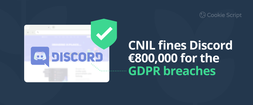 CNIL fines Discord €800,000 for the GDPR breaches 