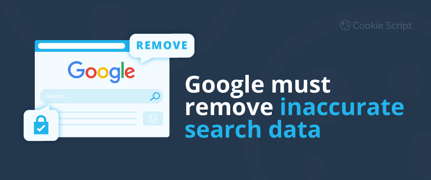 Google Must Remove Inaccurate Search Data