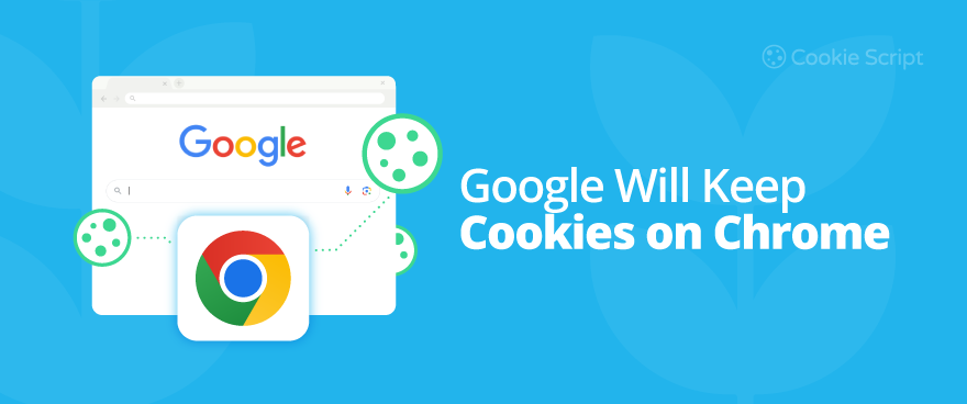 Google Will Keep Cookies On Chrome