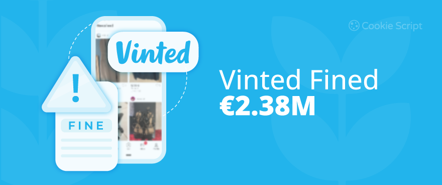 Vinted Fined €2.38M for Violation of Data Processing Principles
