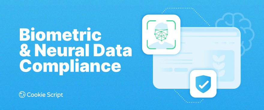 Biometric and Neural Data Compliance: Structuring Multi-State Consent Hooks for High-Risk Processing