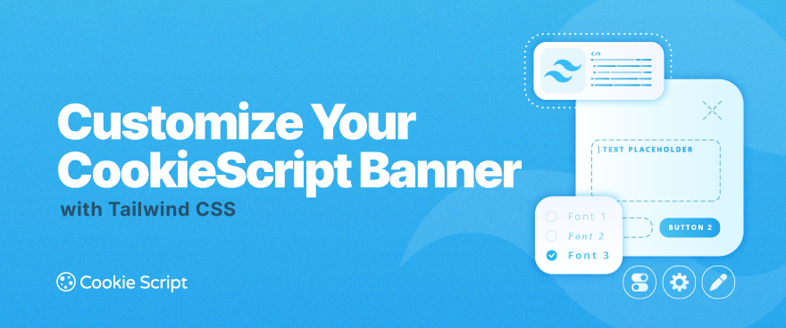 Customizing a CookieScript Consent Banner with Tailwind CSS