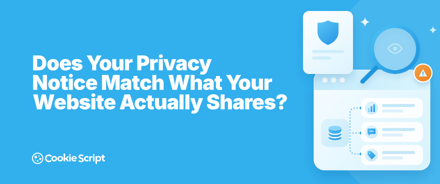 Does Your Privacy Notice Match What Your Website Actually Shares
