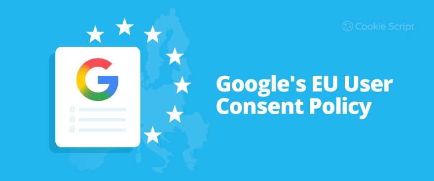 How to Comply with Google's EU User Consent Policy?