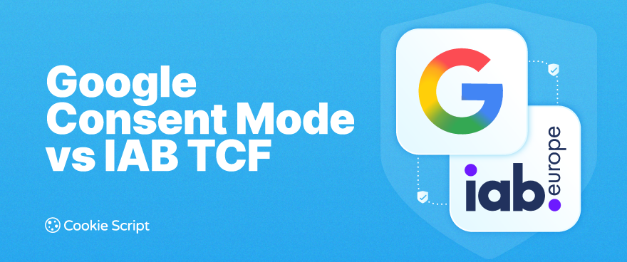 Google Consent Mode Vs Iab Tcf