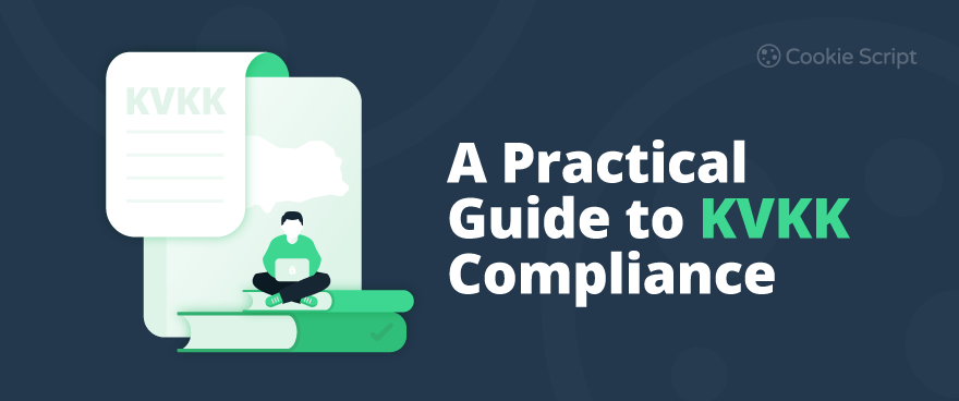 A Practical Guide to KVKK Compliance: How to Meet Data Protection Requirements of Türkiye
