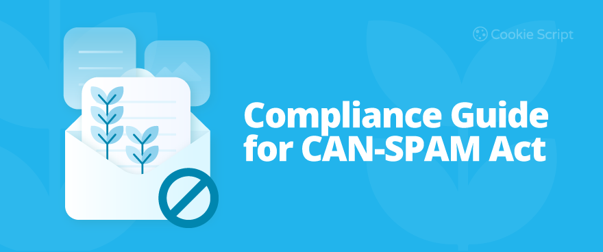 Compliance Guide for the CAN-SPAM Act: Everything Businesses Need to Know
