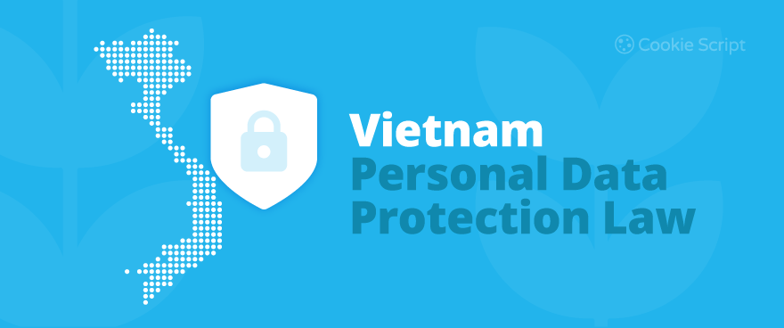 Vietnam’s Personal Data Protection Law: A Complete Guide for 2025