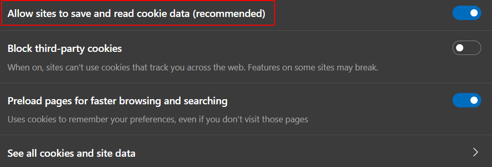 To enable cookies on Microsoft Edge, click Allow sites to save and read cookie data.