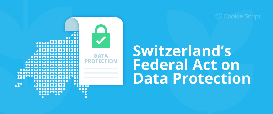 Switzerland’s Federal Act on Data Protection